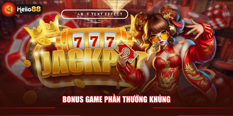 Bonus game phần thưởng khủng