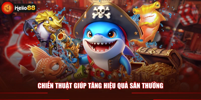 Chiến thuật giúp tăng hiệu quả săn thưởng