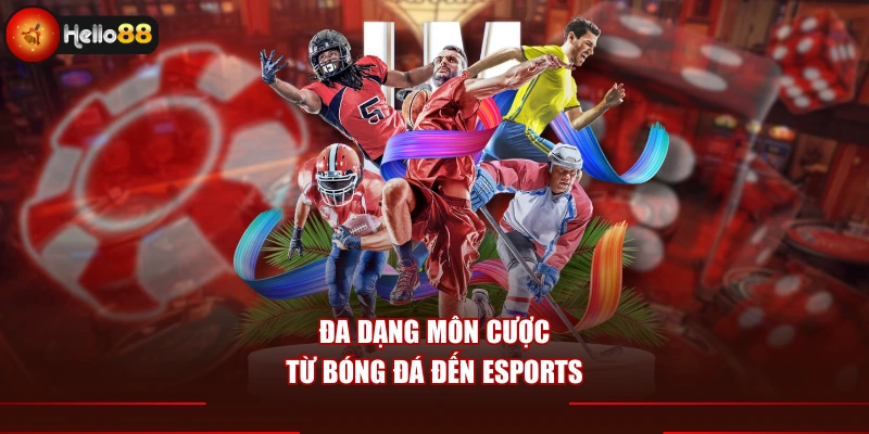Đa dạng môn cược từ bóng đá đến esports