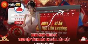 Đăng Nhập Hello88 - Truy Cập Tài Khoản An Toàn, Bảo Mật