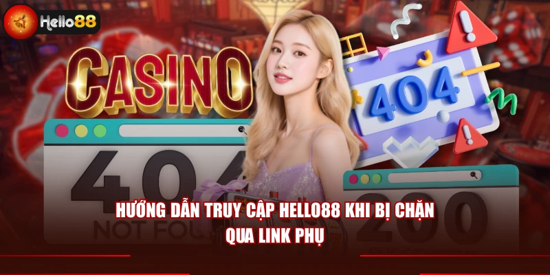 Hướng dẫn truy cập Hello88 khi bị chặn qua link phụ