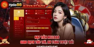 Nạp Tiền Hello88 - Giao Dịch Tức Thì, An Toàn Tuyệt Đối