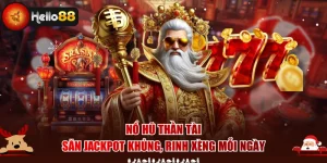 Nổ Hũ Thần Tài - Săn Jackpot Khủng, Rinh Xèng Mỗi Ngày
