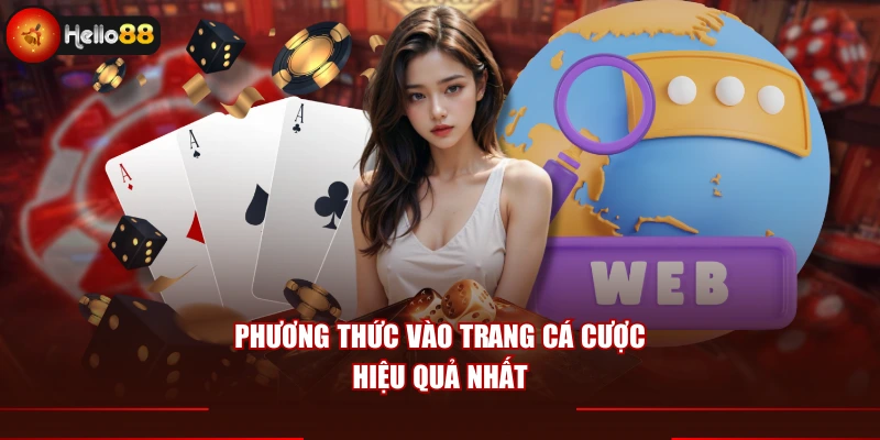 Phương thức vào trang cá cược hiệu quả nhất