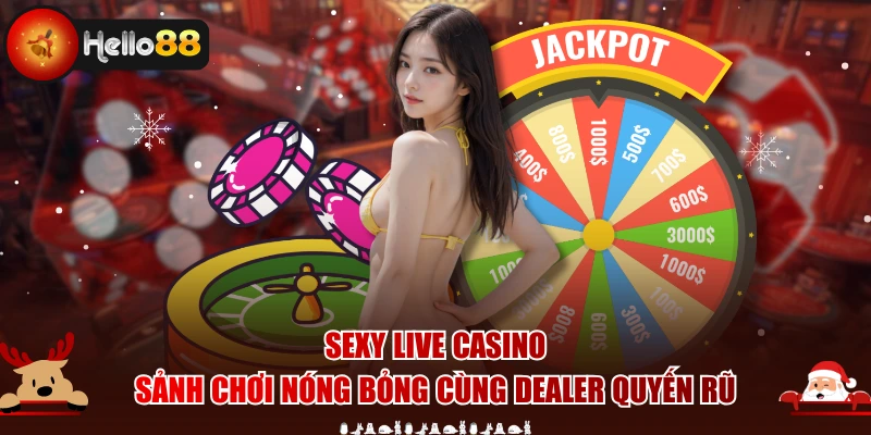 Sexy Live Casino - Sảnh Chơi Nóng Bỏng Cùng Dealer Quyến Rũ
