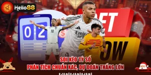 Soi Kèo Tỷ Số - Phân Tích Chuẩn Xác, Dự Đoán Thắng Lớn
