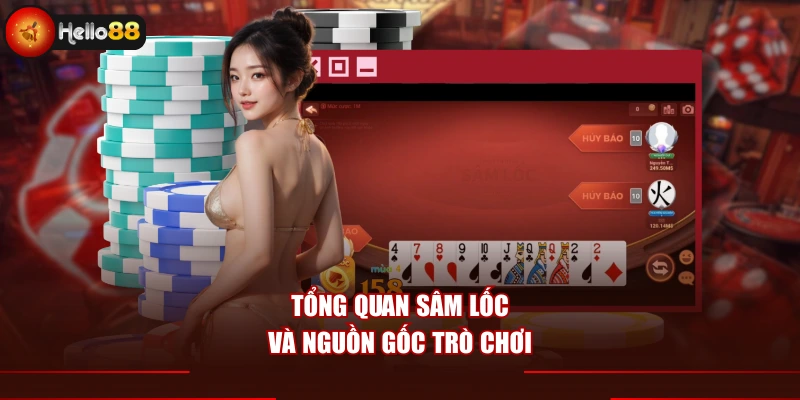 Tổng quan sâm lốc và nguồn gốc trò chơi