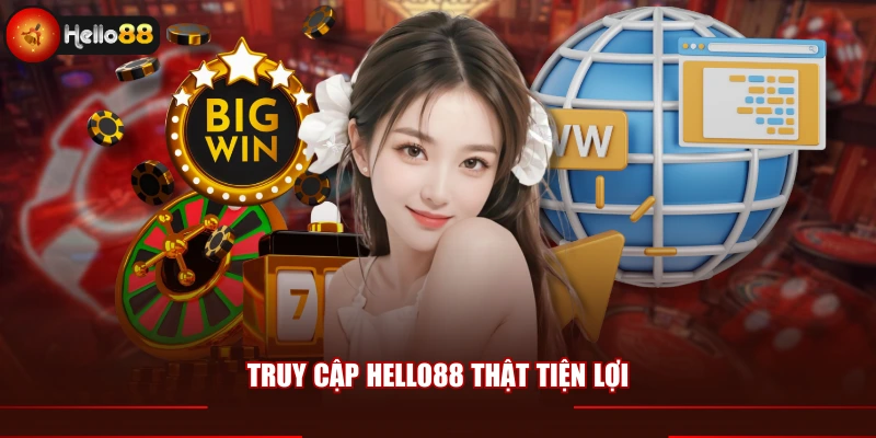 Truy cập Hello88 thật tiện lợi